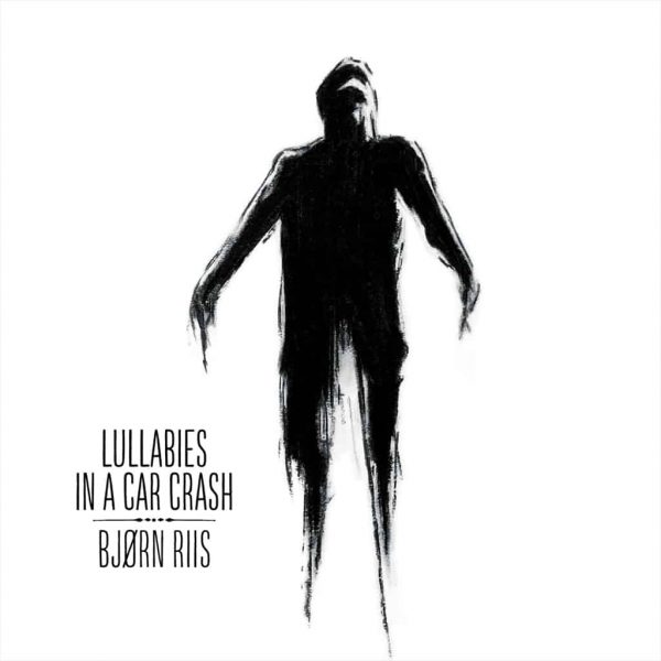 Bjørn Riis - Lullabies in a Car Crash